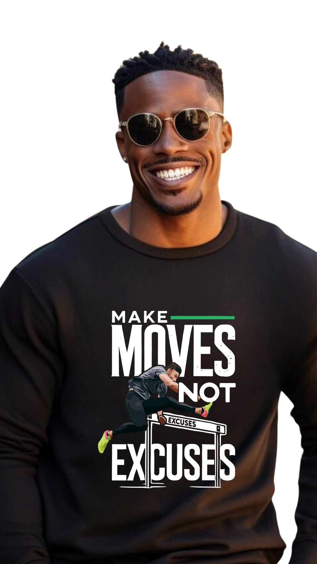 Make Moves, Not Excuses – Winners Adjust, Losers Hesitate male sweat shirt