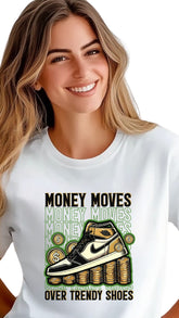 Money Moves Over Trendy Shoes – Wealth Over Waste -female t shirt