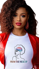 SEXY FROM THE NECK UP – Wear Intelligence, Power & Confidence - T shirt