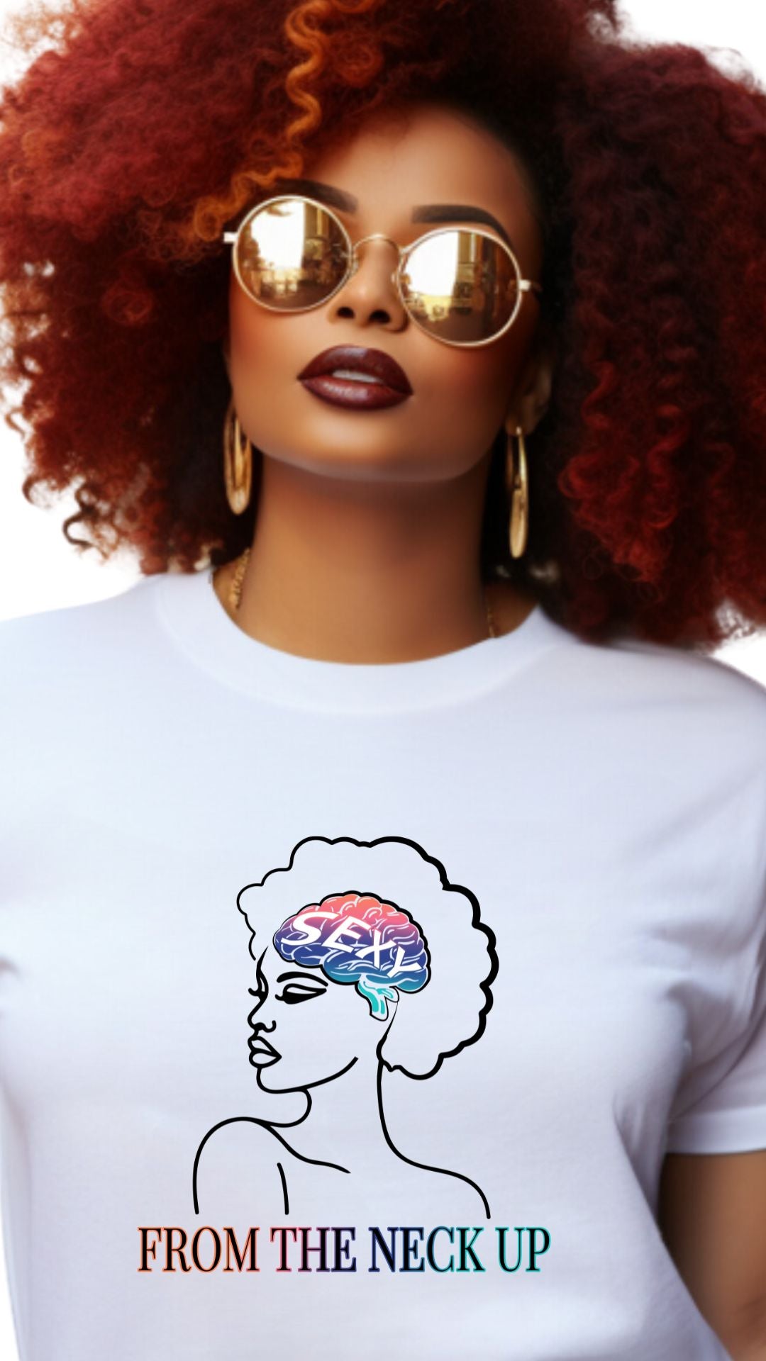 SEXY FROM THE NECK UP – Wear Intelligence, Power & Confidence - T shirt