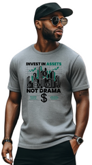 Invest in Assets, Not Drama – Stay Focused on Wealth Male t shirts