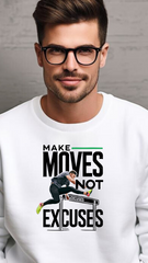 Make Moves, Not Excuses – Winners Adjust, Losers Hesitate  male sweat shirt