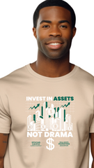 Invest in Assets, Not Drama – Stay Focused on Wealth Male t shirts