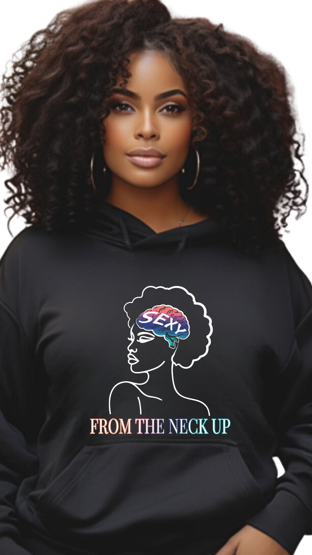 SEXY FROM THE NECK UP – Wear Intelligence, Power Confidence Hoodie