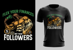 Flex Your Finances, Not Your Followers – Build Wealth, Not Hype -male t shirt