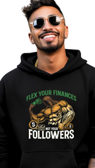 Flex Your Finances, Not Your Followers – Build Wealth, Not Hype - male hoodie