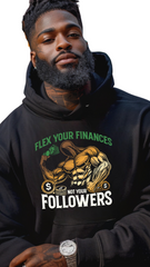 Flex Your Finances, Not Your Followers – Build Wealth, Not Hype - male hoodie