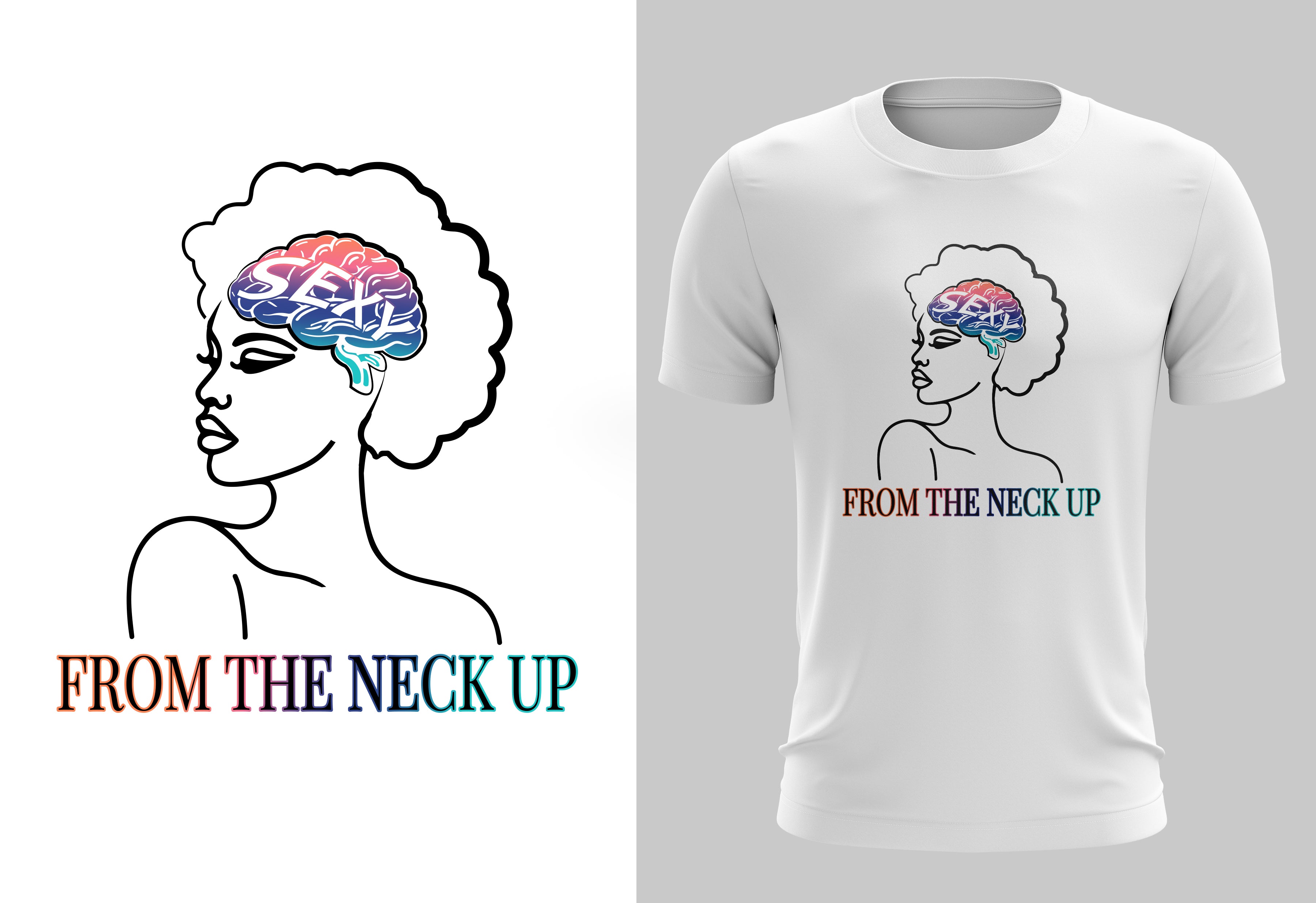 SEXY FROM THE NECK UP – Wear Intelligence, Power & Confidence - T shirt